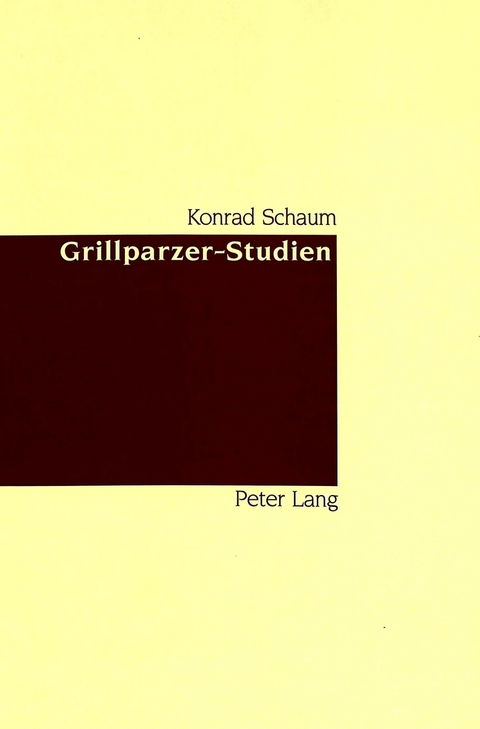 Grillparzer-Studien - Konrad Schaum