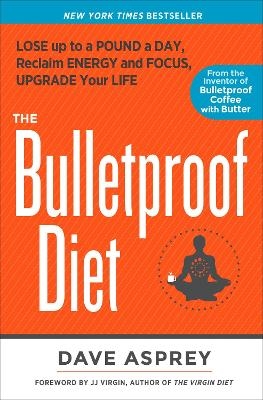 The Bulletproof Diet - Dave Asprey