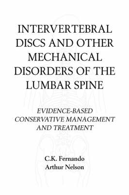 Intervertebral Discs and Other Mechanical Disorders of the Lumbar Spine - C K Fernando, Arthur Nelson