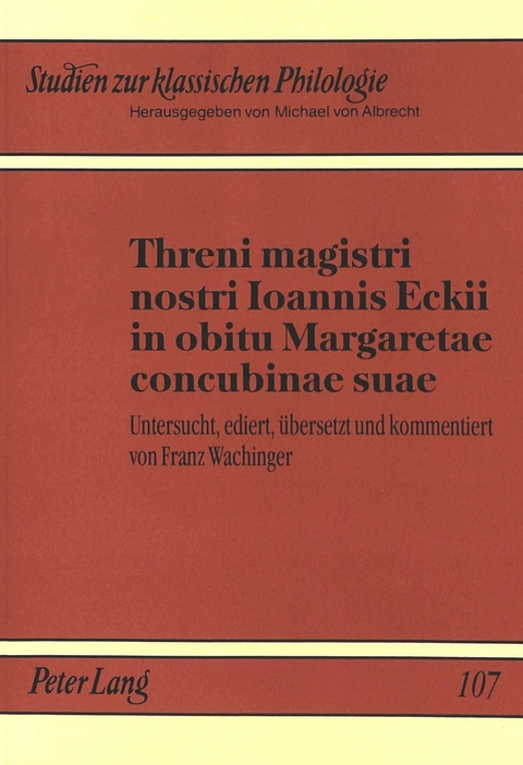 Threni magistri nostri Ioannis Eckii in obitu Margaretae concubinae suae - Franz Wachinger