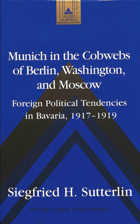 Munich in the Cobwebs of Berlin, Washington, and Moscow - Siegfried H Sutterlin