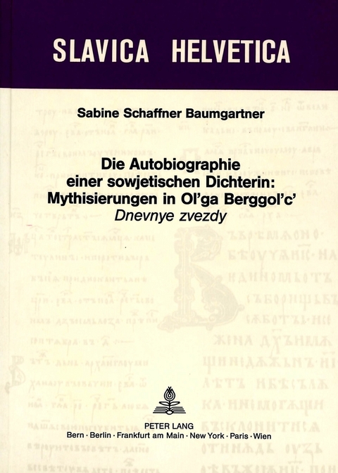 Die Autobiographie einer sowjetischen Dichterin: - Sabine Schaffner-Baumgartner