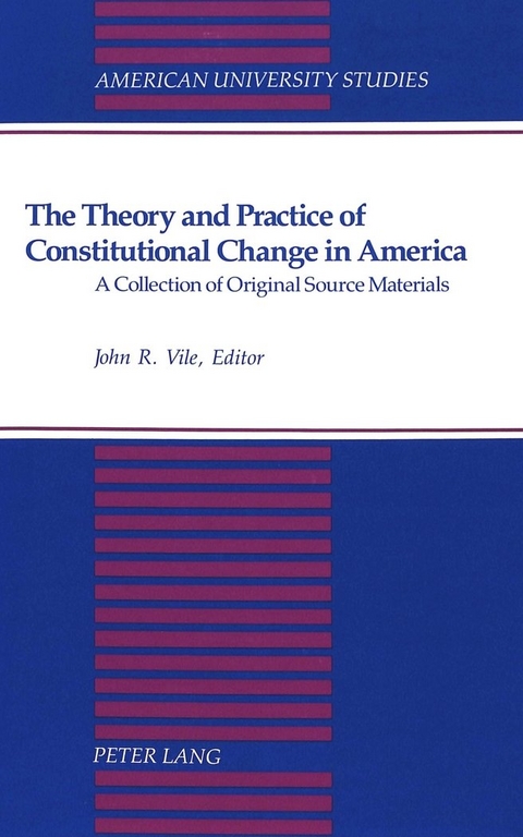 The Theory and Practice of Constitutional Change in America - 