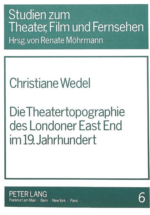 Die Theatertopographie des Londoner East End im 19. Jahrhundert - Christiane Wedel