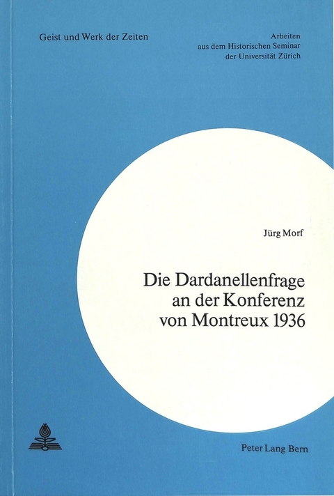Die Dardanellenfrage an der Konferenz von Montreux 1936 - Jürg Morf