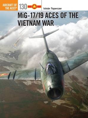 MiG-17/19 Aces of the Vietnam War -  Istv n Toperczer