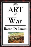 The Art of War - Baron Antoine-Henri De Jomini