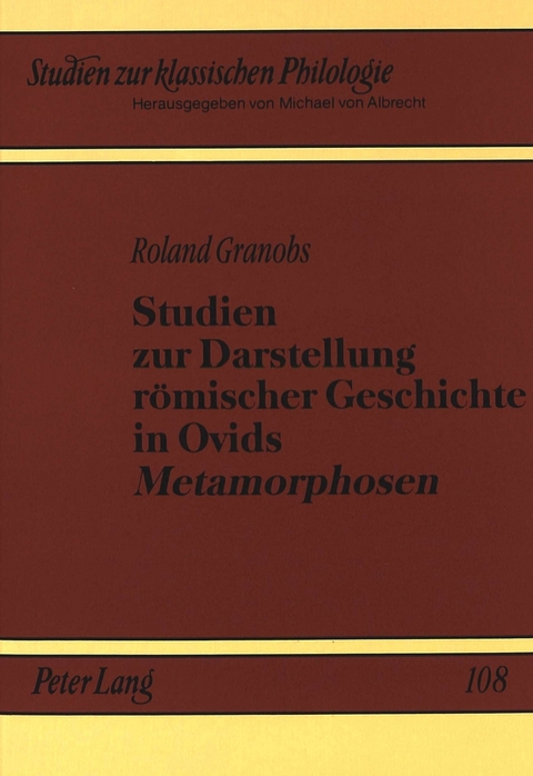 Studien zur Darstellung römischer Geschichte in Ovids «Metamorphosen» - Roland Granobs