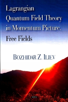 Lagrangian Quantum Field Theory in Momentum Picture - Bozhidar Z Iliev