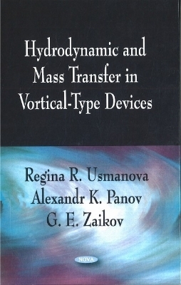 Hydrodynamic & Mass Transfer in Vortical-Type Devices - Regina R Usmanova, Alexander K Panov, G E Zaikov