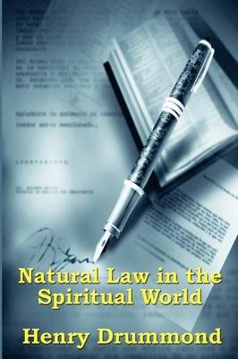 Natural Law in the Spiritual World - Henry Drummond