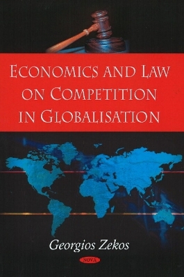 Economics & Law on Competition in Globalisation - Georgios Zekos