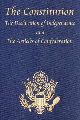 The Constitution of the United States of America, with the Bill of Rights and All of the Amendments; The Declaration of Independence; And the Articles - Thomas Jefferson,  Second Continental Congress,  Constitutional Convention