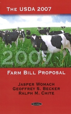 USDA 2007 Farm Bill Proposal - Jasper Womach, Geoffrey S Becker, Ralph M Chite