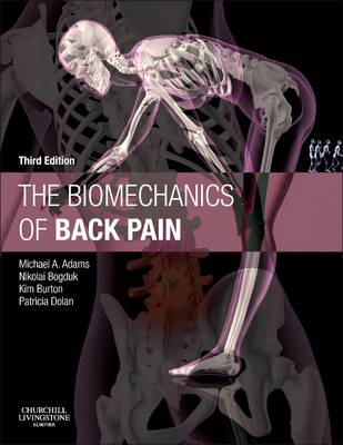 Biomechanics of Back Pain - E-Book -  Michael A. Adams,  Nikolai Bogduk,  Kim Burton,  Patricia Dolan