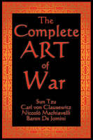 The Complete Art of War - Sun Tzu, Carl von Clausewitz, Niccolo Machiavelli