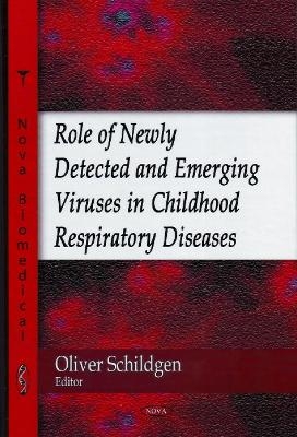 Role of Newly Detected & Emerging Viruses in Childhood Respiratory Diseases - 