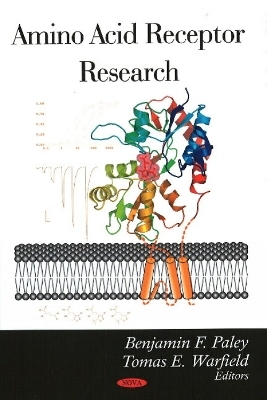 Amino Acid Receptor Research - Benjamin F Paley, Tomas E Warfield