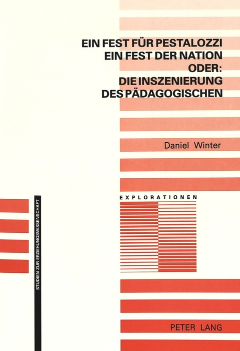 Ein Fest für Pestalozzi, ein Fest der Nation - oder: die Inszenierung des Pädagogischen - Daniel Winter