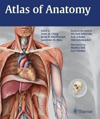 Atlas of Anatomy - Anne M. Gilroy, Lawrence M. Ross, Brian R. MacPherson, Michael Schuenke, Erik Schulte