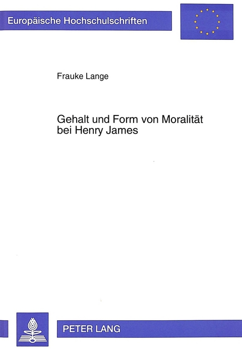 Gehalt und Form von Moralität bei Henry James - Frauke Lange