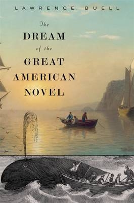 Dream of the Great American Novel -  Buell Lawrence Buell