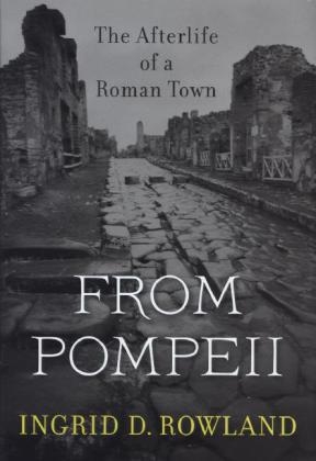From Pompeii -  Rowland Ingrid D. Rowland