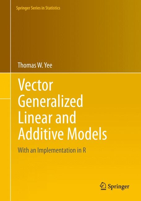 Vector Generalized Linear and Additive Models -  Thomas W. Yee