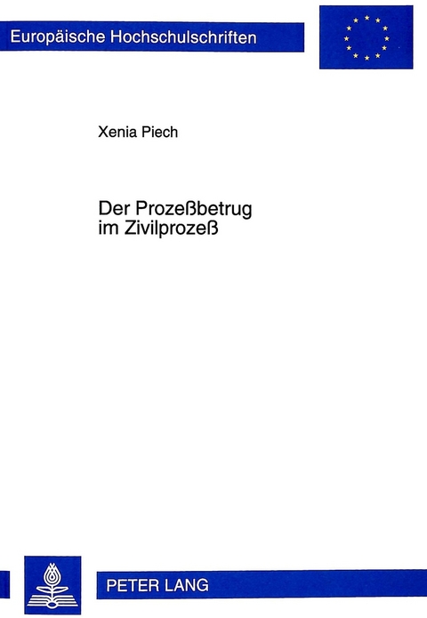 Der Prozeßbetrug im Zivilprozeß - Xenia Piech