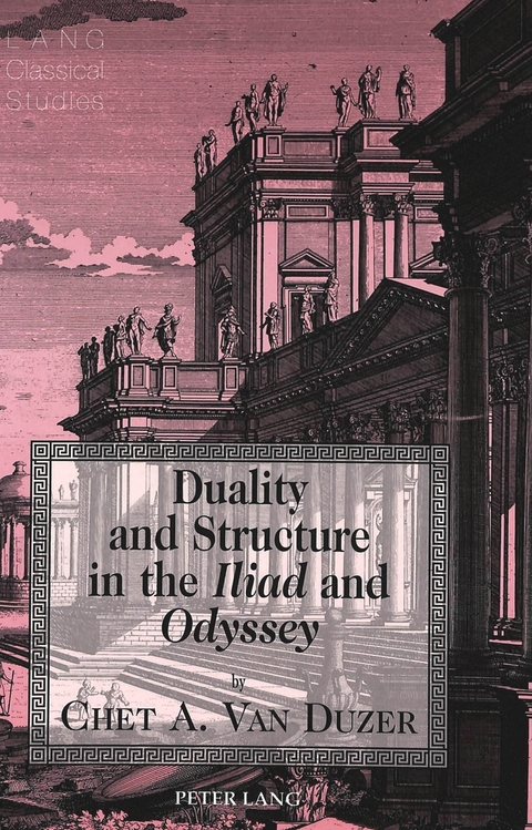Duality and Structure in the Iliad and Odyssey - Chet A Van Duzer