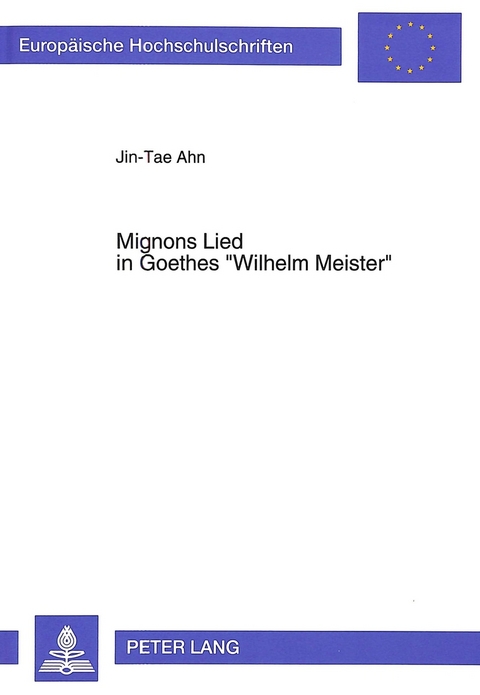 Mignons Lied in Goethes «Wilhelm Meister» - Jin-Tae Ahn