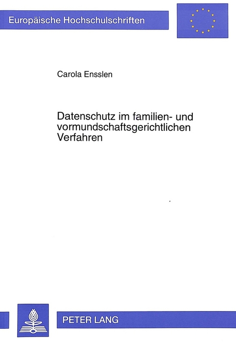 Datenschutz im familien- und vormundschaftsgerichtlichen Verfahren - Carola Ensslen