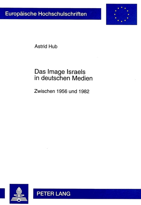 Das Image Israels in deutschen Medien - Astrid Hub