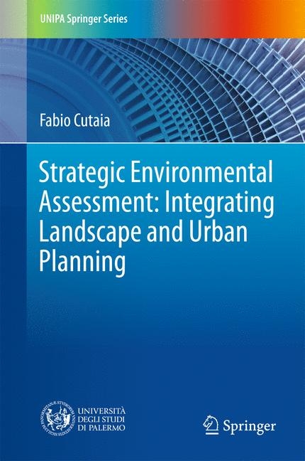 Strategic Environmental Assessment: Integrating Landscape and Urban Planning - Fabio Cutaia