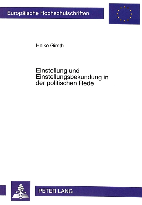 Einstellung und Einstellungsbekundung in der politischen Rede - Heiko Girnth