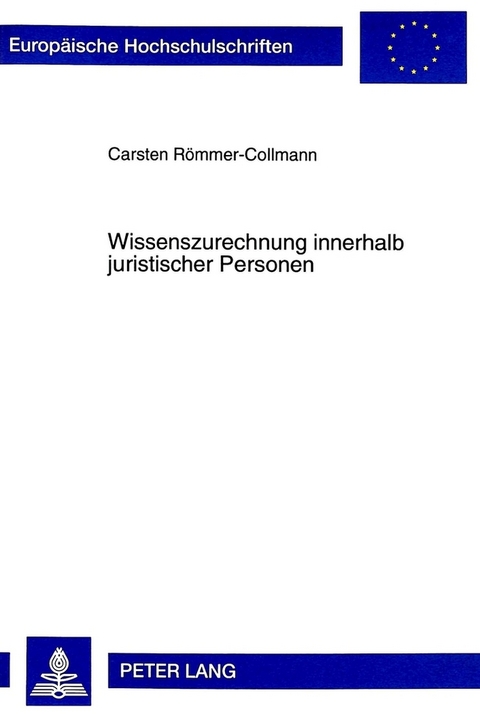 Wissenszurechnung innerhalb juristischer Personen - Carsten Römmer-Collmann