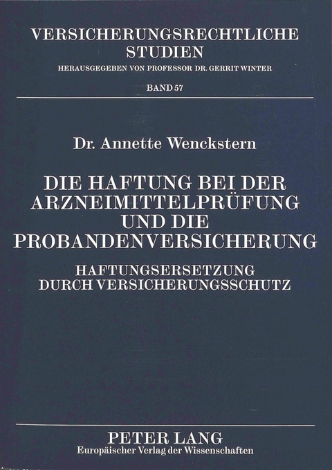 Die Haftung bei der Arzneimittelprüfung und die Probandenversicherung - Annette Wenckstern