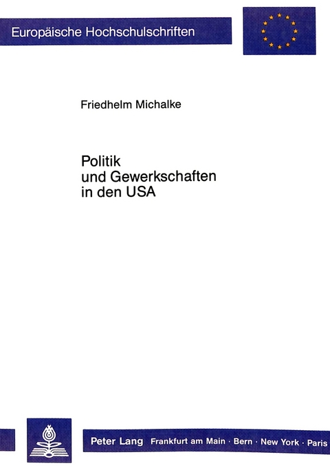 Politik und Gewerkschaften in den USA - Friedhelm Michalke