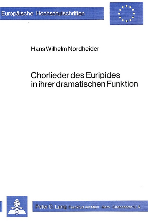 Chorlieder des Euripides in ihrer dramatischen Funktion - Hans Wilhelm Nordheider