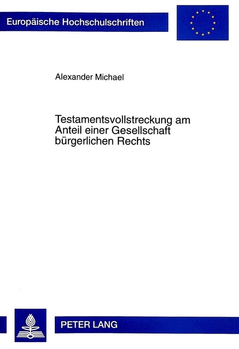 Testamentsvollstreckung am Anteil einer Gesellschaft bürgerlichen Rechts - Alexander Michael