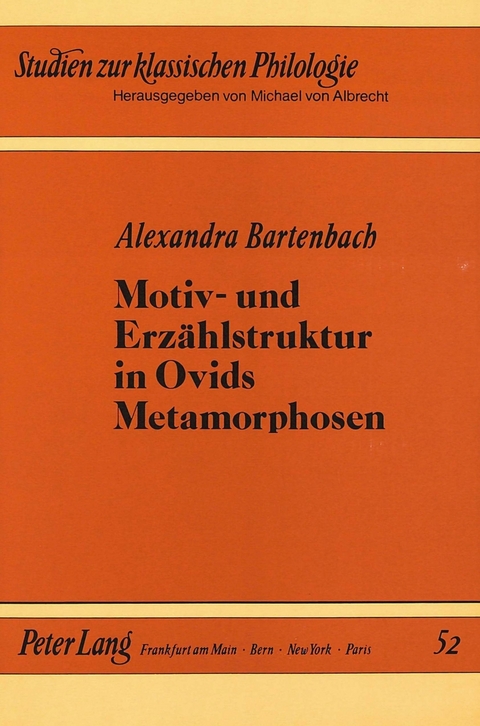 Motiv- und Erzählstruktur in Ovids Metamorphosen - Alexandra Bartenbach