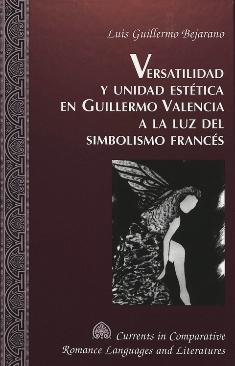 Versatilidad y Unidad Estetica en Guillermo Valencia a la luz del Simbolismo Frances - Luis Guillermo Bejarano