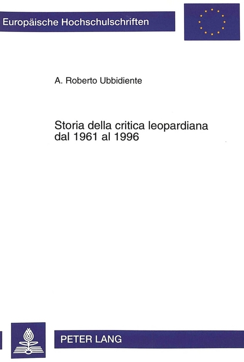 Storia della critica leopardiana dal 1961 al 1996 - Roberto A. Ubbidiente