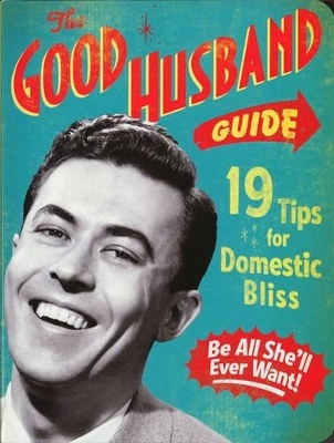 The Good Husband Guide -  Ladies' Homemaker Monthly