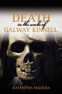 Death in the Works of Galway Kinnell - Katarzyna Maecka, Katarzyna Malecka