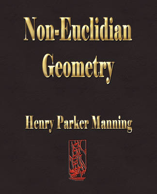 Non-Euclidian Geometry - Henry Parker Manning,  Henry Parker Manning