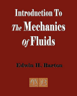 An Introduction to the Mechanics of Fluids - Edwin H Barton