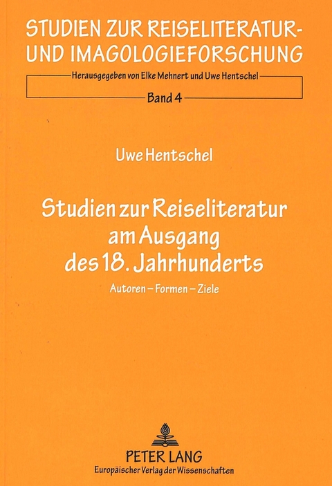 Studien zur Reiseliteratur am Ausgang des 18. Jahrhunderts - Uwe Hentschel