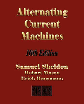 Alternating Current Machines - 10th Edition - Samuel Sheldon