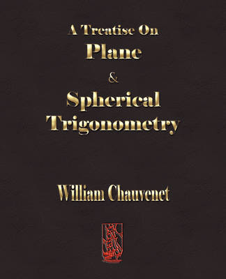 A Treatise on Plane and Spherical Trigonometry - William Chauvenet